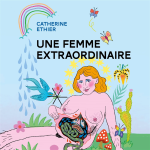 Une femme extraordinaire (Catherine Éthier)